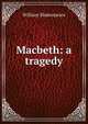 Macbeth: a tragedy, Уильям Шекспир 