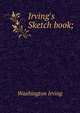 Irving's Sketch book;, Washington Irving 