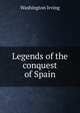 Legends of the conquest of Spain, Washington Irving 
