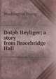 Dolph Heyliger; a story from Bracebridge Hall, Washington Irving 