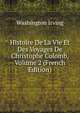 Histoire De La Vie Et Des Voyages De Christophe Colomb, Volume 2 (French Edition), Washington Irving 