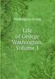 Life of George Washington, Volume 1, Washington Irving 