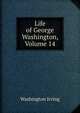 Life of George Washington, Volume 14, Washington Irving 