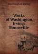 Works of Washington Irving: Bonneville, Washington Irving 