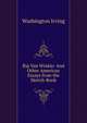 Rip Van Winkle: And Other American Essays from the Sketch-Book, Washington Irving 