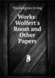 Works: Wolfert's Roost and Other Papers, Washington Irving 