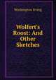 Wolfert's Roost: And Other Sketches, Washington Irving 