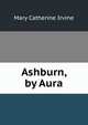 Ashburn, by Aura, Mary Catherine Irvine 