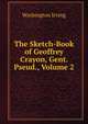 The Sketch-Book of Geoffrey Crayon, Gent. Pseud., Volume 2, Washington Irving 