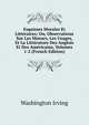 Esquisses Morales Et Litteraires; Ou, Observations Sur Les Moeurs, Les Usages, Et La Litterature Des Anglois Et Des Americains, Volumes 1-2 (French Edition), Washington Irving 