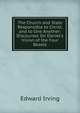 The Church and State Responsible to Christ, and to One Another: Discourses On Daniel's Vision of the Four Beasts, Irving Edward 