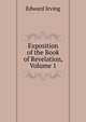 Exposition of the Book of Revelation, Volume 1, Irving Edward 