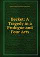 Becket: A Tragedy in a Prologue and Four Acts, Tennyson, Alfred Tennyson, Baron, 1809-1892 