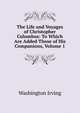 The Life and Voyages of Christopher Columbus: To Which Are Added Those of His Companions, Volume 1, Washington Irving 