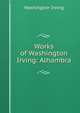 Works of Washington Irving: Alhambra, Washington Irving 