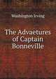 The Advaetures of Captain Bonneville, Washington Irving 