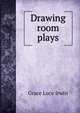 Drawing room plays, Grace Luce Irwin 