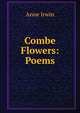 Combe Flowers: Poems, Anne Irwin 