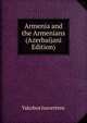 Armenia and the Armenians (Azerbaijani Edition), Yakobos Isavertenc? 