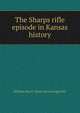 The Sharps rifle episode in Kansas history, William Henry. [from old catalog] Isely 