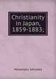 Christianity in Japan, 1859-1883;, Masanobu Ishizaka 