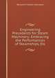 Engineering Precedents for Steam Machinery: Embracing the Performances of Steamships, Etc, Benjamin Franklin Isherwood 