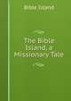 The Bible Island, a Missionary Tale, Bible Island 