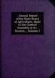 . Annual Report of the State Board of Agriculture, Made to the General Assembly at Its . Session, ., Volume 1, 