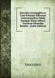 Isocrates Areopagiticus: Cum Priorum Editorum Annotationibus Edidit Suasque Notas Adiecit Gustavus Eduardus Bensler . (Latin Edition), Isocrates 