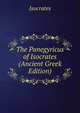 The Panegyricus of Isocrates (Ancient Greek Edition), Isocrates 