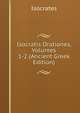 Isocratis Orationes, Volumes 1-2 (Ancient Greek Edition), Isocrates 