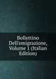 Bollettino Dell'emigrazione, Volume 1 (Italian Edition), 