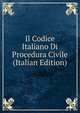 Il Codice Italiano Di Procedura Civile (Italian Edition), 