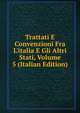 Trattati E Convenzioni Fra L'italia E Gli Altri Stati, Volume 5 (Italian Edition), 