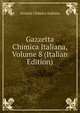 Gazzetta Chimica Italiana, Volume 8 (Italian Edition), Societa chimica italiana 