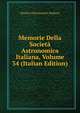 Memorie Della Societa Astronomica Italiana, Volume 34 (Italian Edition), Societa Astronomica Italiana 