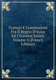 Trattati E Convenzioni Fra Il Regno D'italia Ed I Governi Esteri, Volume 6 (French Edition), 
