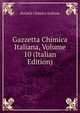 Gazzetta Chimica Italiana, Volume 10 (Italian Edition), Societa chimica italiana 
