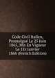 Code Civil Italien, Promulgue Le 25 Juin 1865, Mis En Vigueur Le 1Er Janvier 1866 (French Edition), 