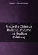 Gazzetta Chimica Italiana, Volume 14 (Italian Edition), Societa chimica italiana 