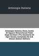 Antologia Italiana, Ossia, Scelta Di Squarci Rimarchevali Tratti Dagli Scrittori I Piu Excellenti Di Ogni Secolo, Compilata Da G.B. Ghezzi (Italian Edition), Antologia Italiana 