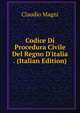 Codice Di Procedura Civile Del Regno D'italia . (Italian Edition), Claudio Magni 