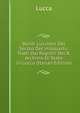 Bandi Lucchesi Del Secolo Decimoquarto: Tratti Dai Registri Del R. Archivio Di Stato in Lucca (Italian Edition), Lucca 
