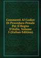 Commenti Al Codice Di Procedura Penale Per Il Regno D'italia, Volume 5 (Italian Edition), 