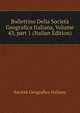 Bollettino Della Societ? Geografica Italiana, Volume 43, part 1 (Italian Edition), Societa geografica italiana 