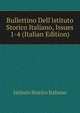 Bullettino Dell'istituto Storico Italiano, Issues 1-4 (Italian Edition), Istituto storico italiano 