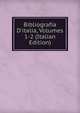 Bibliografia D'italia, Volumes 1-2 (Italian Edition), 