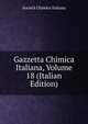 Gazzetta Chimica Italiana, Volume 18 (Italian Edition), Societa chimica italiana 