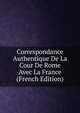 Correspondance Authentique De La Cour De Rome Avec La France (French Edition), 
