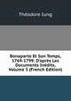 Bonaparte Et Son Temps, 1769-1799: D'apr?s Les Documents In?dits, Volume 3 (French Edition), Theodore Iung 